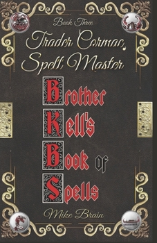 Paperback Brother Kell's Book of Spells: Trader Cormac, Spell Master: Book 3 Book