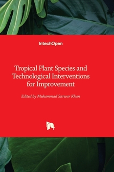 Hardcover Tropical Plant Species and Technological Interventions for Improvement Book