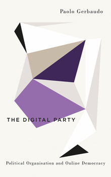 Paperback The Digital Party: Political Organisation and Online Democracy Book