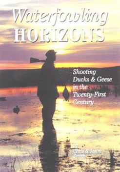 Hardcover Waterfowling Horizons: Shooting Ducks & Geese in the Twenty-First Century Book