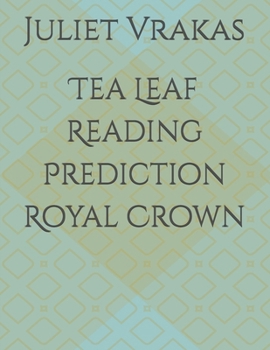 Tea Leaf Reading Prediction Royal Crown