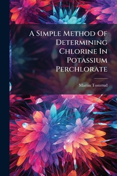 Paperback A Simple Method Of Determining Chlorine In Potassium Perchlorate Book