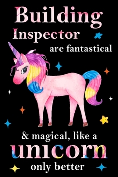 Paperback Building Inspector are fantastical & magical, like a unicorn only better, employee appreciation notebook: unicorn journal, appreciation gifts for cowo Book