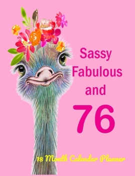 Paperback Sassy Fabulous and 76 (18 Month Calendar Planner): Fun Gift for Woman turning Seventy Six. An 8.5x11 Large Planner and Calendar To Mark Important Date Book