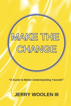 Paperback Make The Change: A Guide to Better Understanding Yourself Book