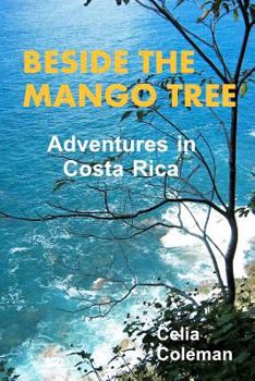 Paperback Beside the Mango Tree: Adventures in Costa Rica Book