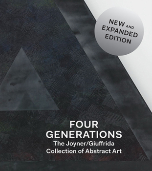 Hardcover Four Generations: The Joyner / Giuffrida Collection of Abstract Art Book