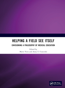Hardcover Helping a Field See Itself: Envisioning a Philosophy of Medical Education Book