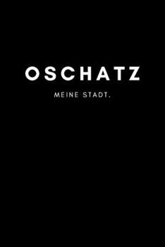 Paperback Oschatz: Notizbuch A5 mit 120 Seiten Punktraster - Dotted Notizblock, Journal, Notebook - Deine Stadt, Notizen, To Do's [German] Book