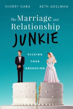 Paperback The Marriage Junkie: Kicking Your Obsession Book