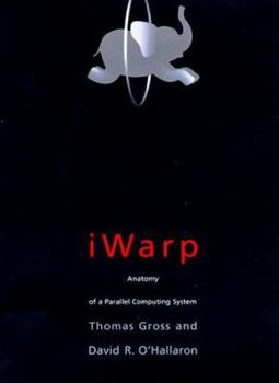 Hardcover Iwarp: Anatomy of a Parallel Computing System Book
