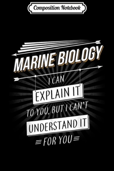 Composition Notebook: Biologist Gift funny with Marine Biology quote  Journal/Notebook Blank Lined Ruled 6x9 100 Pages