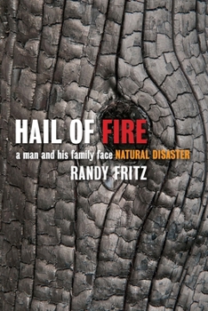 Hardcover Hail of Fire: A Man and His Family Face Natural Disaster Book