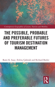 Hardcover The Possible, Probable and Preferable Futures of Tourism Destination Management Book