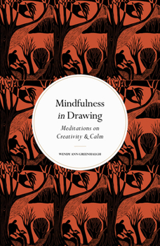 Hardcover Mindfulness in Drawing: Meditations on Creativity & Calm Book