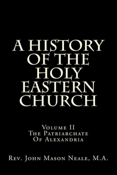 Paperback A History Of The Holy Eastern Church: Volume II The Patriarchate Of Alexandria Book