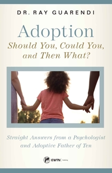 Paperback Adoption: Straight Answers from a Psychologist and Adoptive Father of Ten Book