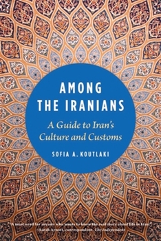 Paperback Among the Iranians: A Guide to Iran's Culture and Customs Book