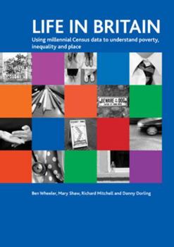 Paperback Life in Britain: Using Millennial Census Data to Understand Poverty, Inequality and Place Book