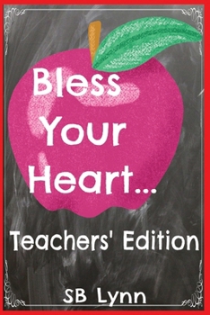 Paperback Bless Your Heart... Teachers' Edition: A Classroom Survival Guide of Sarcasm & Sass Book