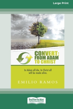 Paperback Convert: From Adam to Christ: In Adam all will die, In Christ all will be made Alive [Standard Large Print 16 Pt Edition] [Large Print] Book