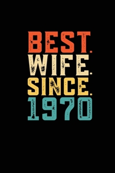 Best. Wife. Since. 1970: Blank lined journal 100 page 6 x 9 Retro 49th Wedding Anniversary notebook for Her to jot down ideas and notes