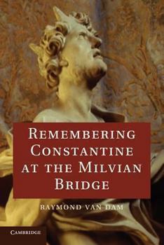 Paperback Remembering Constantine at the Milvian Bridge Book