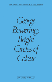 Paperback George Bowering: Bright Circles of Colour Book