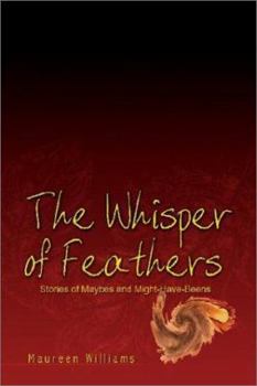 Paperback The Whisper of Feathers: Stories of Maybes and Might-Have-Beens Book