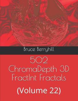 Paperback 502 ChromaDepth 3D FractInt Fractals: (Volume 22) Book
