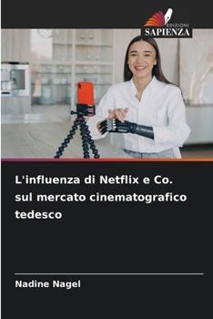 L'influenza di Netflix e Co. sul mercato cinematografico tedesco (Italian Edition)