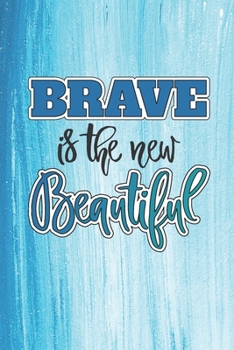 Brave is The New Beautiful: Inspiring 2 Year Undated Weekly Planner For Positive People