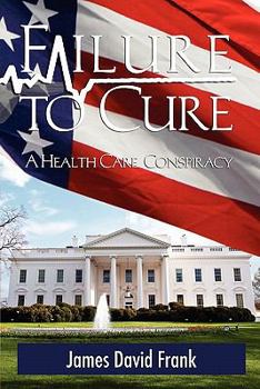 Paperback Failure to Cure: A Health Care Conspiracy Book