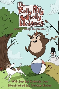 Paperback The Rolly Polly Wholly Hedgehog: Rolling Through the Seasons Book