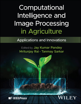 Computational Intelligence and Image Processing in Agriculture: Applications and Innovations