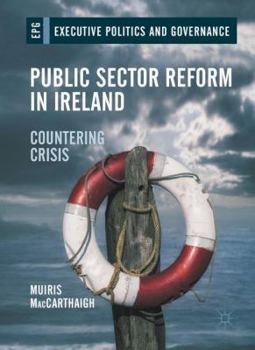 Hardcover Public Sector Reform in Ireland: Countering Crisis Book