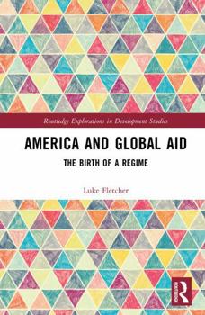 Hardcover America and the Birth of Global Aid Book