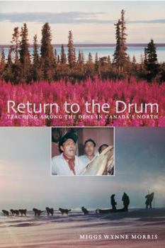 Paperback Return to the Drum: Teaching Among the Dene in Canada's North Book