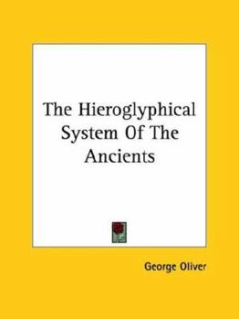 Paperback The Hieroglyphical System Of The Ancients Book