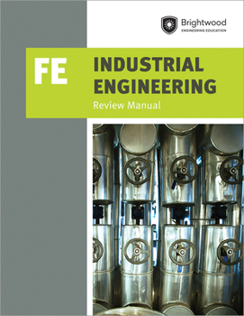Paperback Ppi Industrial Engineering: Fe Review Manual - A Comprehensive Manual for the Fe Industrial CBT Exam, Features Over 100 Problems with Step-By-Step Sol Book
