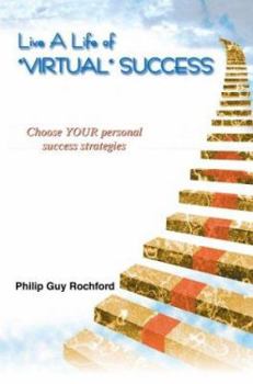 Paperback Live a Life of Virtual Success: Choose Your Personal Success Strategies Book