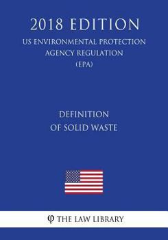 Definition of Solid Waste (US Environmental Protection Agency Regulation) (EPA)