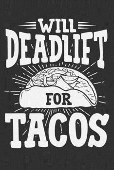 Paperback Will Deadlift For Tacos: Gym notebook for women, gym notebook planner, gym gifts men funny 6x9 Journal Gift Notebook with 125 Lined Pages Book