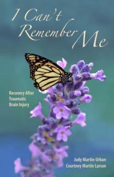 Paperback I Can't Remember Me: Recovery After Traumatic Brain Injury Book