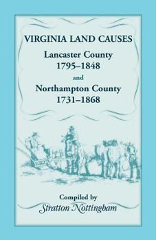 Paperback Virginia Land Causes: Lancaster County, 1795 - 1848 and Northampton County, 1731 -1868 Book