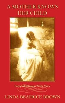 Paperback A Mother Knows Her Child Poetic Meditations from Mary Book