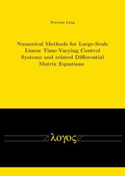 Paperback Numerical Methods for Large-Scale Linear Time-Varying Control Systems and Related Differential Matrix Equations Book
