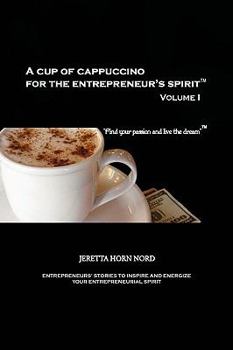 Hardcover A Cup of Cappuccino for the Entrepreneur's Spirit: Volume I Book