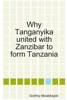 Paperback Why Tanganyika united with Zanzibar to form Tanzania Book
