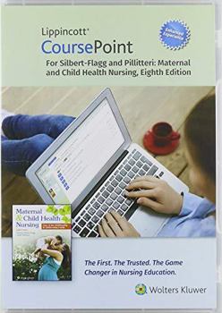 Lippincott CoursePoint 4. 0 for Silbert-Flagg and Pillitteri's Maternal and Child Health Nursing : Care of the Childbearing and Childrearing Family